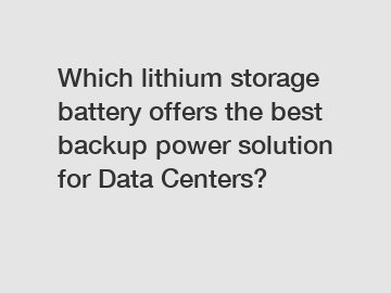 Which lithium storage battery offers the best backup power solution for Data Centers?