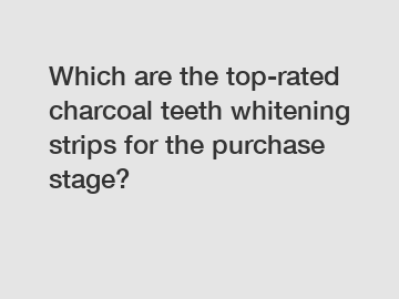 Which are the top-rated charcoal teeth whitening strips for the purchase stage?