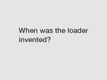 When was the loader invented?