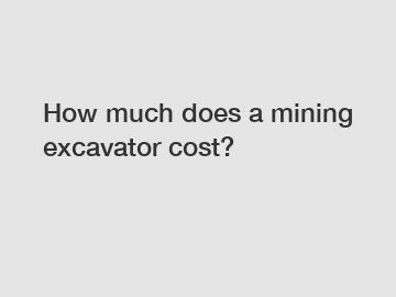 How much does a mining excavator cost?