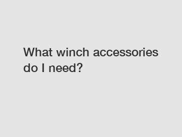 What winch accessories do I need?