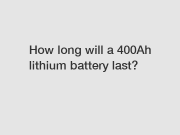 How long will a 400Ah lithium battery last?