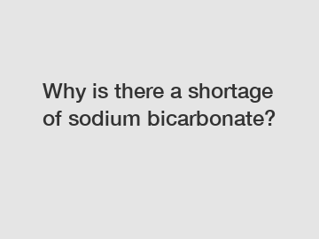 Why is there a shortage of sodium bicarbonate?
