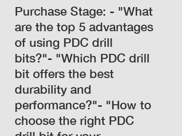 PDC Drill Bit for Purchase Stage: - 