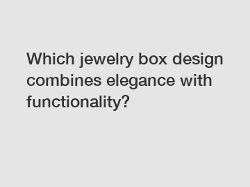 Which jewelry box design combines elegance with functionality?