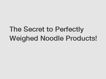 The Secret to Perfectly Weighed Noodle Products!