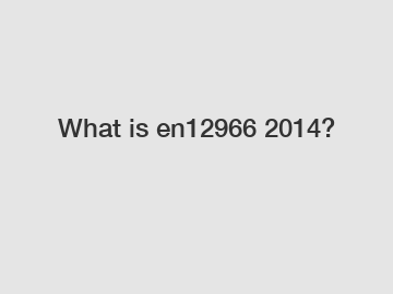What is en12966 2014?