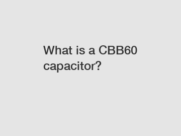 What is a CBB60 capacitor?