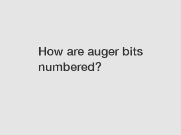 How are auger bits numbered?