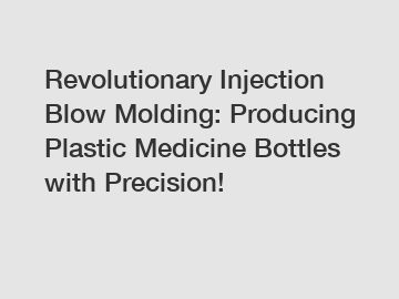 Revolutionary Injection Blow Molding: Producing Plastic Medicine Bottles with Precision!