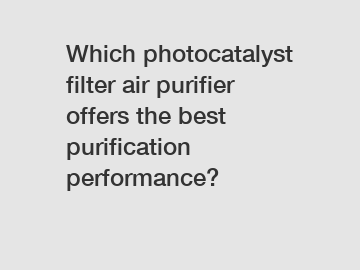 Which photocatalyst filter air purifier offers the best purification performance?