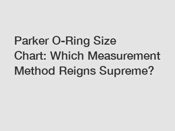 Parker O-Ring Size Chart: Which Measurement Method Reigns Supreme?