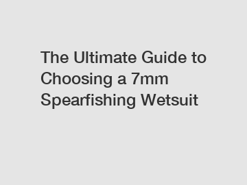 The Ultimate Guide to Choosing a 7mm Spearfishing Wetsuit