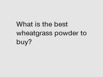 What is the best wheatgrass powder to buy?