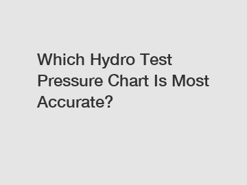 Which Hydro Test Pressure Chart Is Most Accurate?