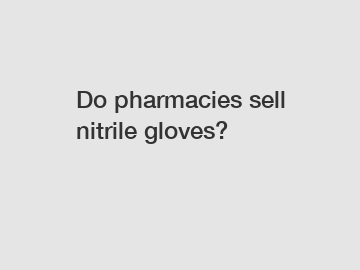 Do pharmacies sell nitrile gloves?