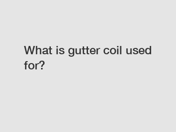 What is gutter coil used for?