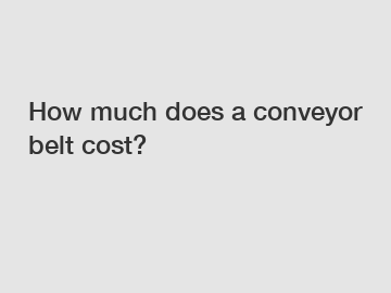 How much does a conveyor belt cost?
