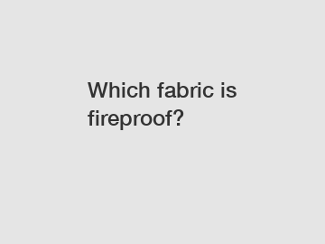 Which fabric is fireproof?