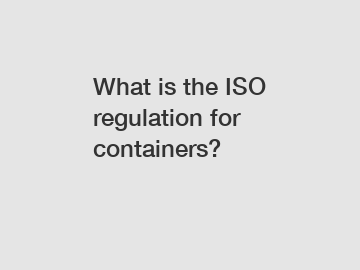 What is the ISO regulation for containers?