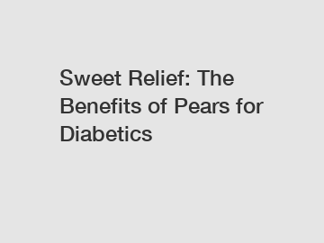 Sweet Relief: The Benefits of Pears for Diabetics