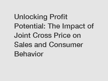 Unlocking Profit Potential: The Impact of Joint Cross Price on Sales and Consumer Behavior