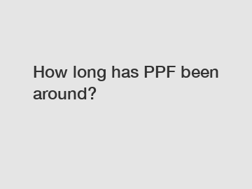 How long has PPF been around?