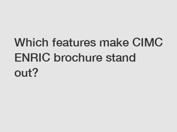 Which features make CIMC ENRIC brochure stand out?