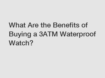 What Are the Benefits of Buying a 3ATM Waterproof Watch?