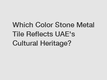 Which Color Stone Metal Tile Reflects UAE's Cultural Heritage?