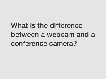 What is the difference between a webcam and a conference camera?