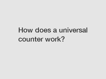 How does a universal counter work?