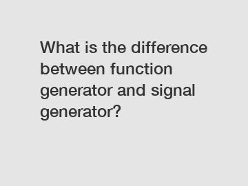 What is the difference between function generator and signal generator?