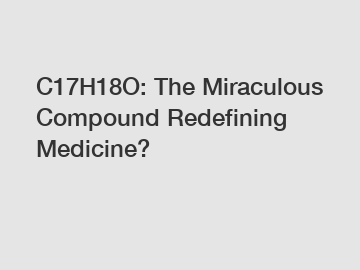 C17H18O: The Miraculous Compound Redefining Medicine?