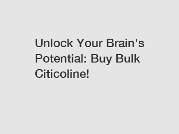 Unlock Your Brain's Potential: Buy Bulk Citicoline!
