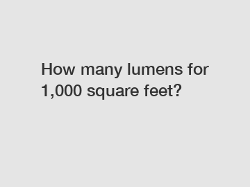 How many lumens for 1,000 square feet?