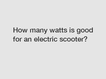 How many watts is good for an electric scooter?