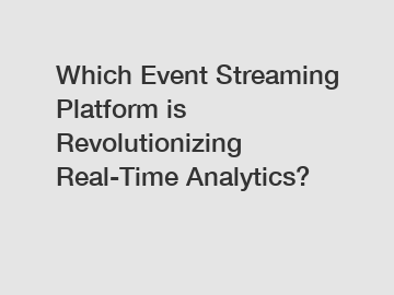 Which Event Streaming Platform is Revolutionizing Real-Time Analytics?