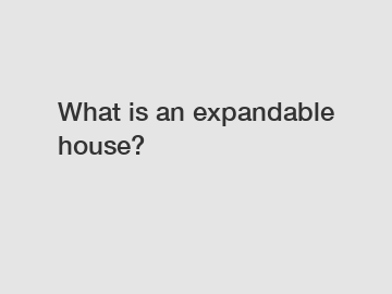 What is an expandable house?