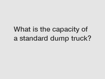 What is the capacity of a standard dump truck?