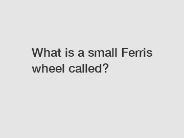 What is a small Ferris wheel called?