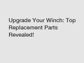 Upgrade Your Winch: Top Replacement Parts Revealed!