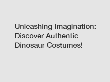 Unleashing Imagination: Discover Authentic Dinosaur Costumes!