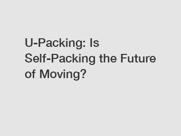 U-Packing: Is Self-Packing the Future of Moving?