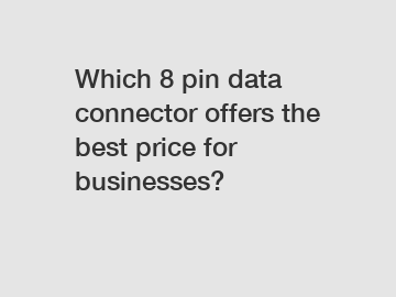 Which 8 pin data connector offers the best price for businesses?