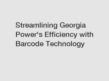 Streamlining Georgia Power's Efficiency with Barcode Technology