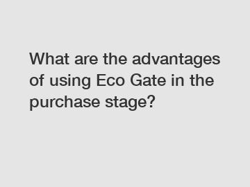 What are the advantages of using Eco Gate in the purchase stage?