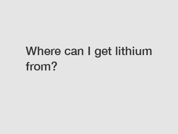 Where can I get lithium from?