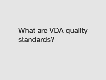 What are VDA quality standards?