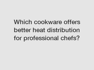 Which cookware offers better heat distribution for professional chefs?